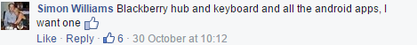 Comment: BlackBerry hug and keyboard and all the Android apps, I want one